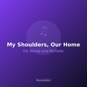 My Shoulders, Our Home