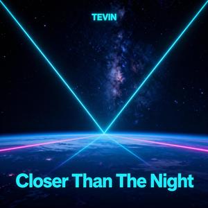 Closer Than The Night
