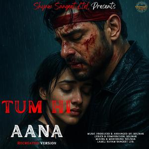 Tum Hi Aana (Recreated Version)