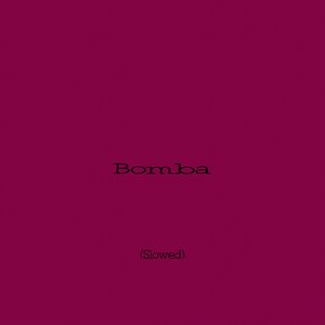 Bomba (Slowed)