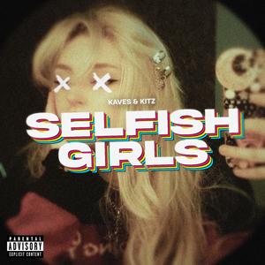 Selfish Girls (feat. Kitz)