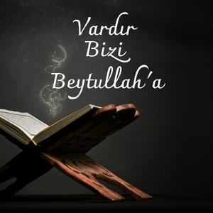 Vardır Bizi Beytullah'a (İlahi)