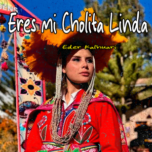 Eres Mi Cholita Linda