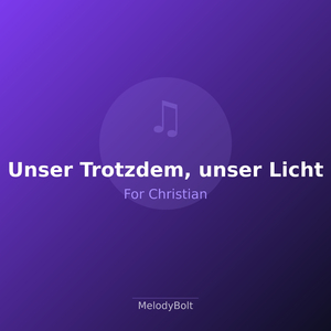 Unser Trotzdem, unser Licht