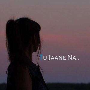 Tu Jaane Na