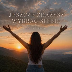 Jeszcz zdążysz wybrać siebie.