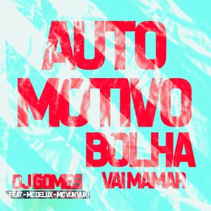 Automotivo Bolha - Vai Mamar (feat. Mc Delux & Mc Vuk Vuk)