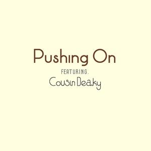 Pushing On (feat. Cousin Deaky)