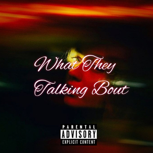 What They Talking Bout