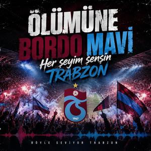 Ölümüne Bordo Mavi - Her Şeyim Sensin Trabzon