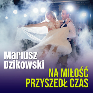 Na Miłość Przyszedł Czas