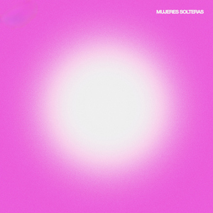 MUJERES SOLTERAS (feat. Brray)