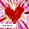 MP1 - F**k You Up