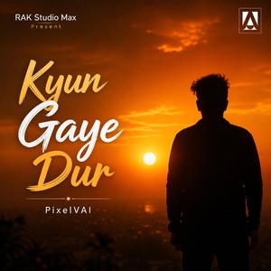 Kyun Gaye Dur