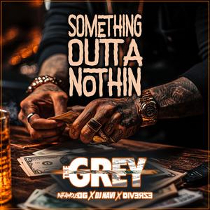 Something Outta Nothin (feat. Infamous OG, Diverze & DJ Navi)