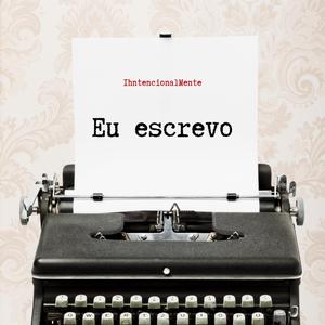 Eu escrevo