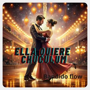 Ella Quiere Chuculum