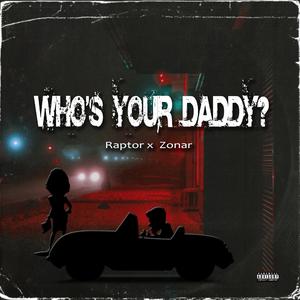 WHO'S YOUR DADDY? (feat. ZONAR)