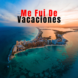 Me Fui De Vacaciones