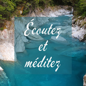 Écoutez et méditez