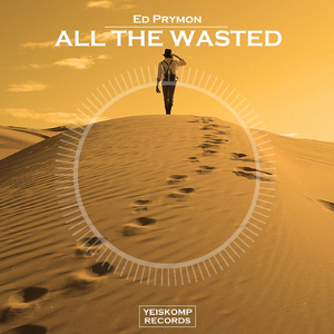 All The Wasted (Original Mix)