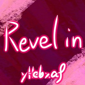Revel in(yHebxaf VIP)