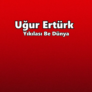 Yıkılası Be Dünya