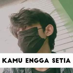 Kamu Engga Setia