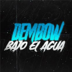 Dembow Bajo El Agua (Remix)