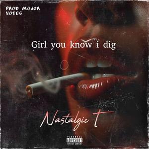 Girl you know I dig