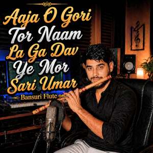 Aaja O Gori Tor Naam La Ga Dav Ye Mor Sari Umar Bansuri Flute