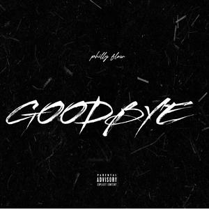 Goodbye (Philly flow)