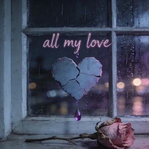 all my love