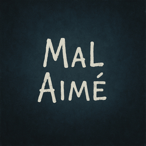 MAL AIMÉ