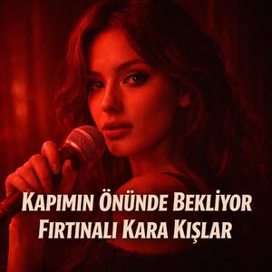 Kapımın Önünde Bekliyor Fırtınalı Kara Kışlar