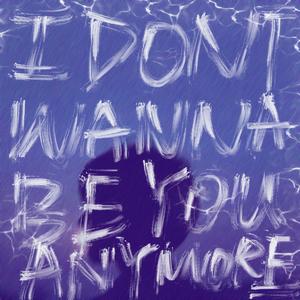 idontwannabeyouanymore