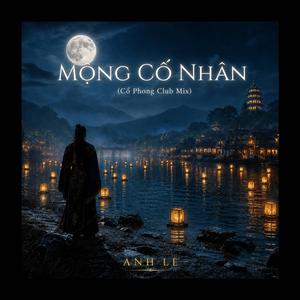 MỘNG CỐ NHÂN (Cổ Phong Club Mix)