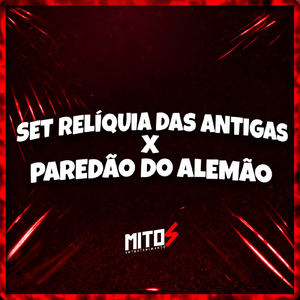 Set Relíquia Das Antigas X Paredão Do Alemão