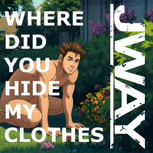 Where Did You Hide My Clothes