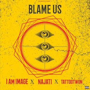 BLAME US (feat. NAJATI & TattooTwon)