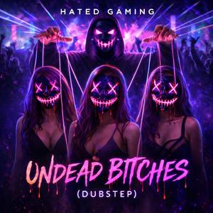 Undead Bitches (Dubstep)