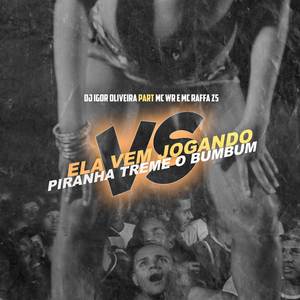 Ela Vem Jogando Vs Piranha Treme o Bumbum