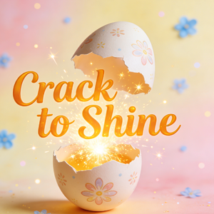 Crack to Shine（破壳闪耀）