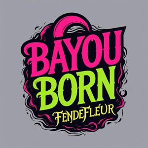 BAYOU BORN