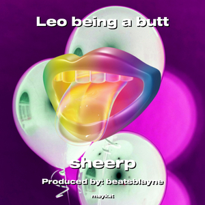 Leo being a b***