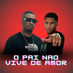 O Pai Nao Vive de Amor
