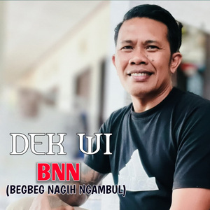 BNN ( Begbeg Nagih Ngambul )
