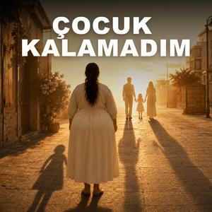 Çocuk KALAMADIM