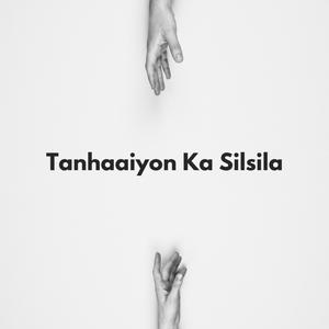 Tanhaaiyon Ka Silsila