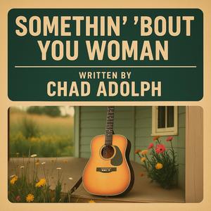 Somethin' 'Bout You Woman